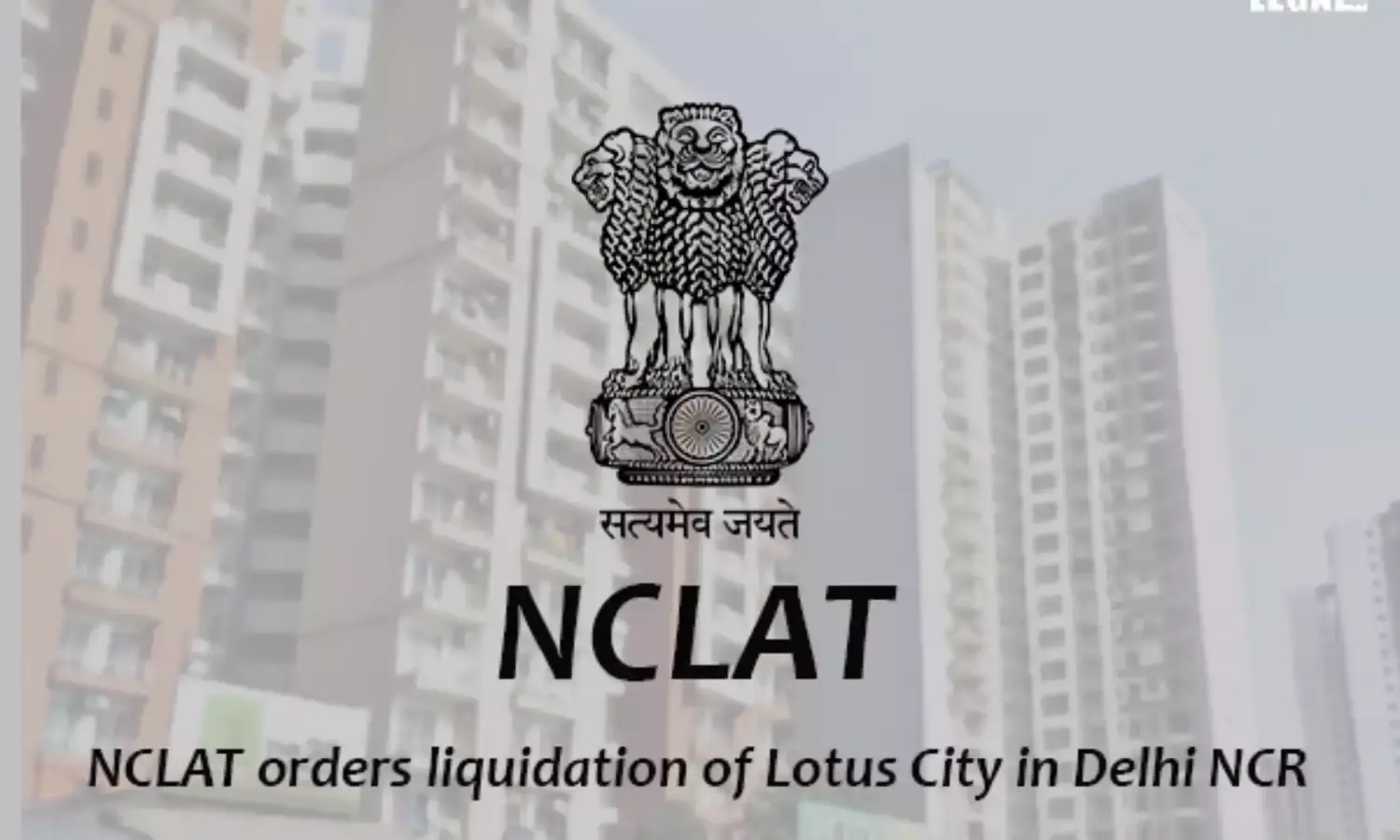 NCLAT orders liquidation of Lotus City in Delhi NCR