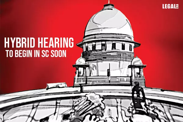 Hybrid hearing to begin in Supreme Court soon