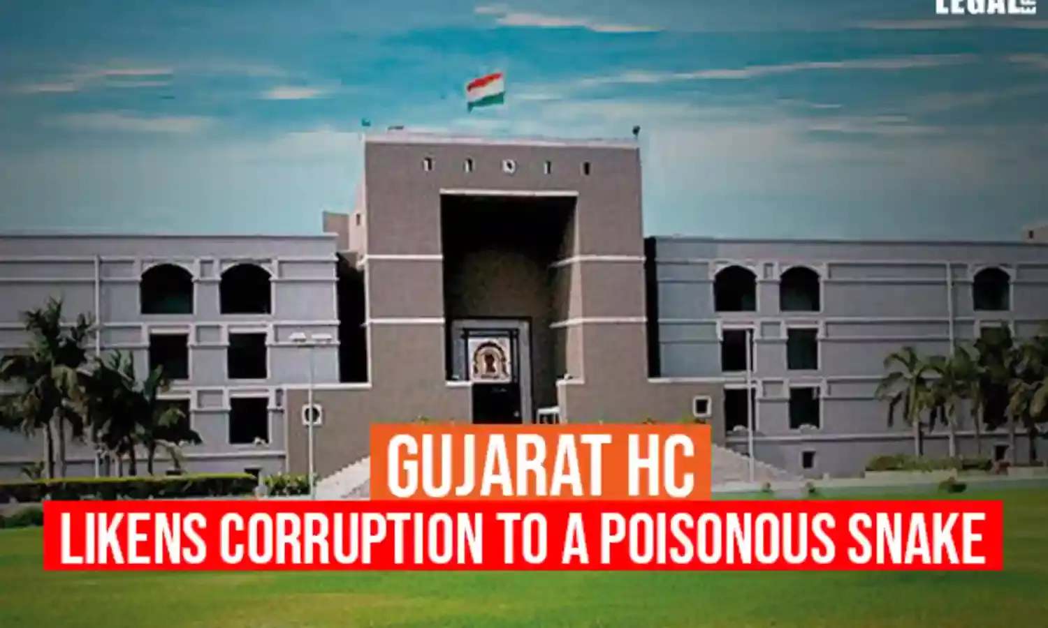Gujarat High Court likens corruption to a poisonous snake