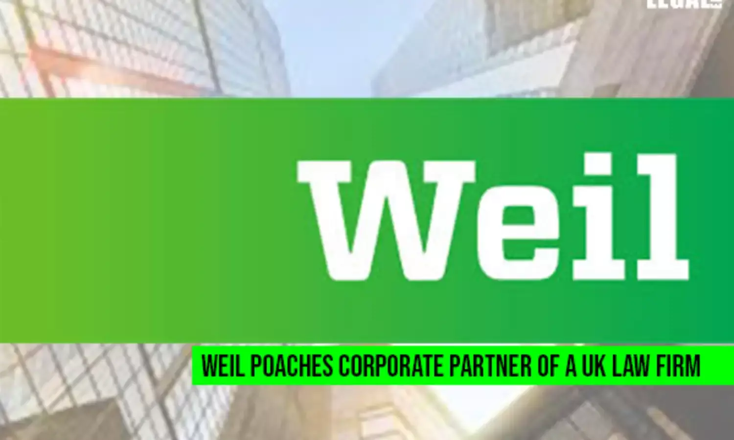 Weil poaches corporate partner of a UK law firm