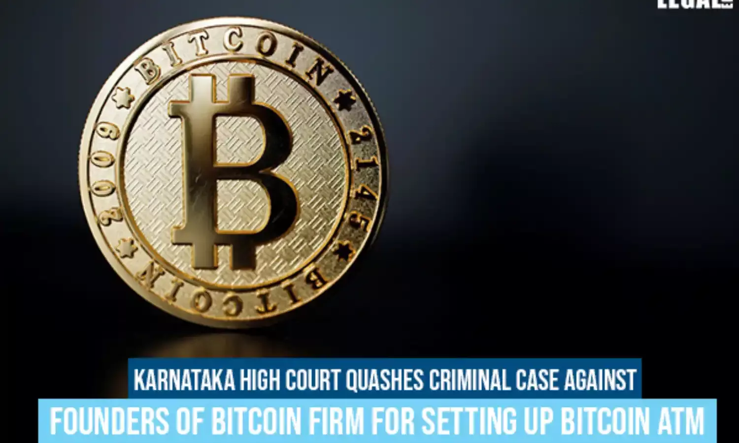 Karnataka High Court Quashes Criminal Case Against Founders of Bitcoin Firm For Setting Up Bitcoin ATM