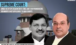 Supreme Court: Order XX of CPC Dealing with time limit for Pronouncing Judgment Is Not Applicable to High Courts Supreme Court: Order XX of CPC Dealing with time limit for Pronouncing Judgment Is Not Applicable to High Courts