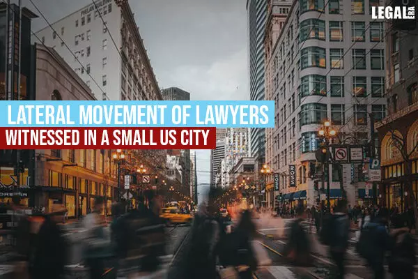Lateral movement of lawyers witnessed in a small US city