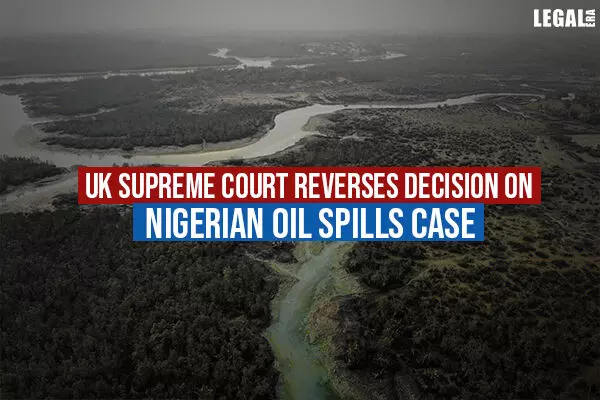 UK Supreme Court reverses decision on Nigerian oil spills case