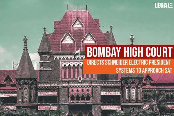 Bombay High Court directs Schneider Electric President Systems to Approach SAT
