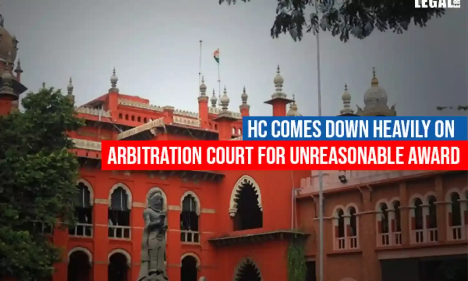 High Court comes down heavily on Arbitration Court for unreasonable award