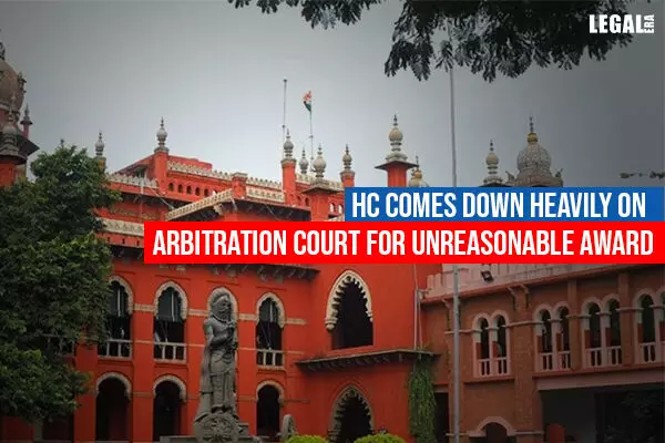 High Court comes down heavily on Arbitration Court for unreasonable award