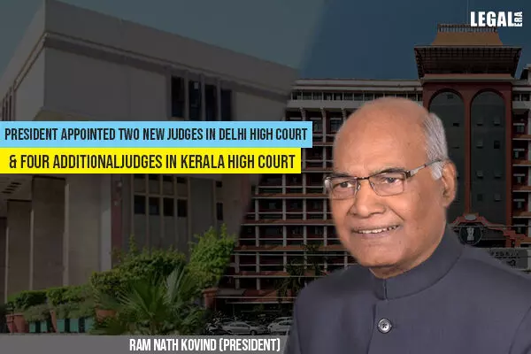 President Appoints Two New Judges in Delhi High Court & Four Additional Judges in Kerala High Court