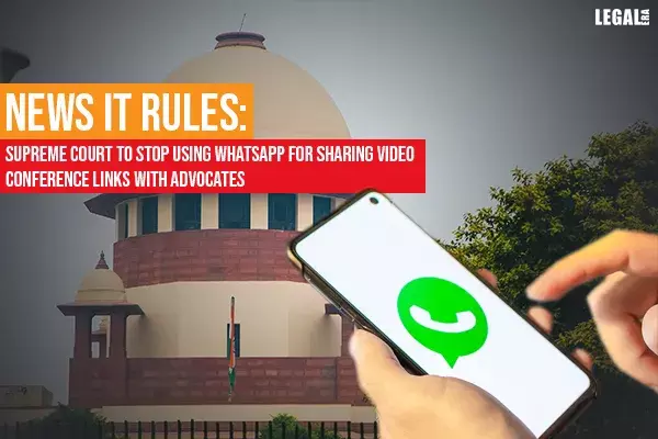 News IT Rules: Supreme Court To Stop Using WhatsApp For Sharing video Conference Links with Advocates News IT Rules: Supreme Court To Stop Using WhatsApp For Sharing video Conference Links with Advocates
