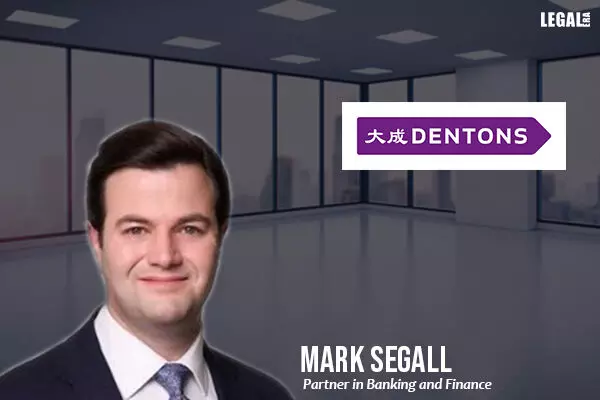 Dentons Welcomes Mark Segall As A New Partner in Banking and Finance