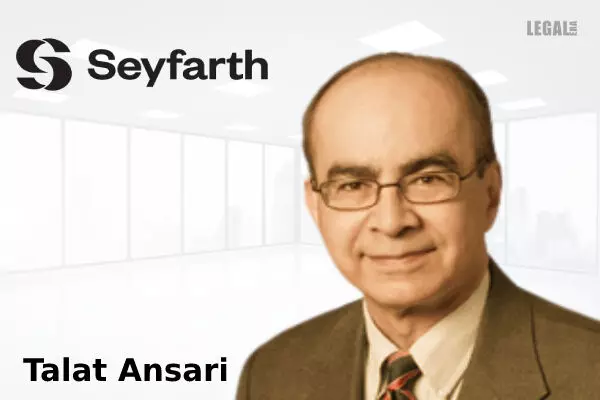 Talat Ansari joins Seyfarth as International Litigator in its New York Office