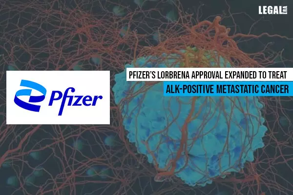 Pfizers LORBRENA approval expanded to treat ALK-positive Metastatic Cancer
