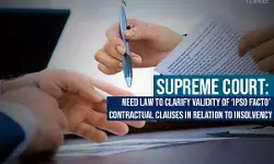 Supreme Court: Need Law to Clarify Validity of Ipso Facto Contractual Clauses in relation to Insolvency Supreme Court: Need Law to Clarify Validity of Ipso Facto Contractual Clauses in relation to Insolvency