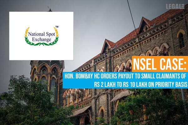 Bombay High Court orders payout to small claimants in NSEL case