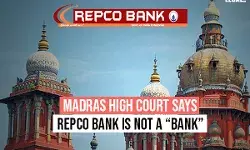 Madras High Court says REPCO Bank is not a Bank