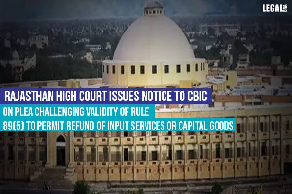 Rajasthan High Court accepts Plea challenging Validity of Rule on Capital Goods