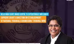Delhi High Court urges Centre to expeditiously implement Supreme Courts Direction on Establishment of National Tribunals Commission