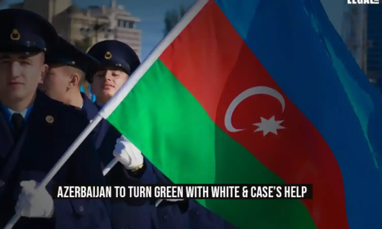 Azerbaijan to turn green with White & Cases help