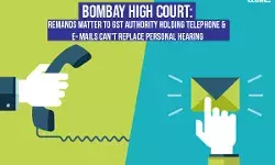 Bombay High Court: Holding Telephone & E-mails cant replace personal hearing Bombay High Court: Holding Telephone & E-mails cant replace personal hearing