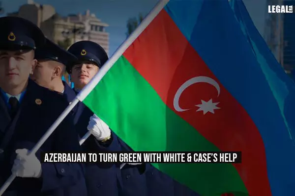 Azerbaijan to turn green with White & Cases help