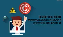 Bombay High Court Says Registration Of Copyright Not Mandatory to Seek Protection Under Copyright Act