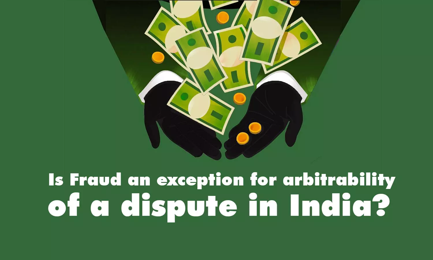Is Fraud an exception for arbitrability of a dispute in India?