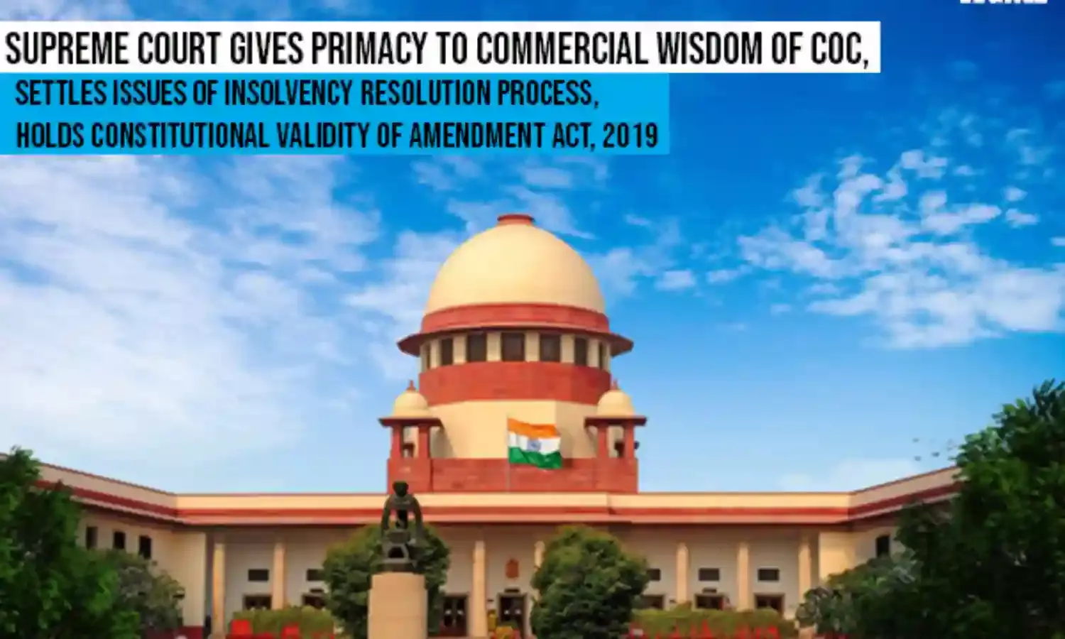 Supreme Court gives Primacy to Commercial Wisdom of CoC, Upholds Constitutional Validity of Amendment Act