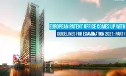 European Patent Office comes up with Guidelines for Examination 2021: Part I
