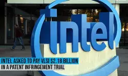 Intel asked to pay VLSI $2.18 billion in a Patent Infringement Trial