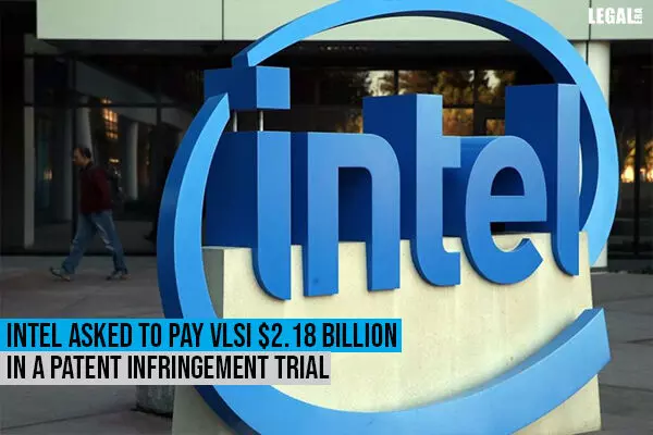 Intel asked to pay VLSI $2.18 billion in a Patent Infringement Trial
