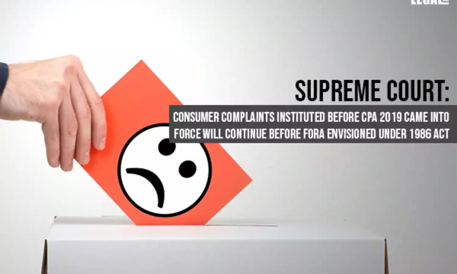 Supreme Court: Consumer complaints Instituted Before CPA 2019 Came Into Force Will Continue before Fora envisioned under 1986 Act
