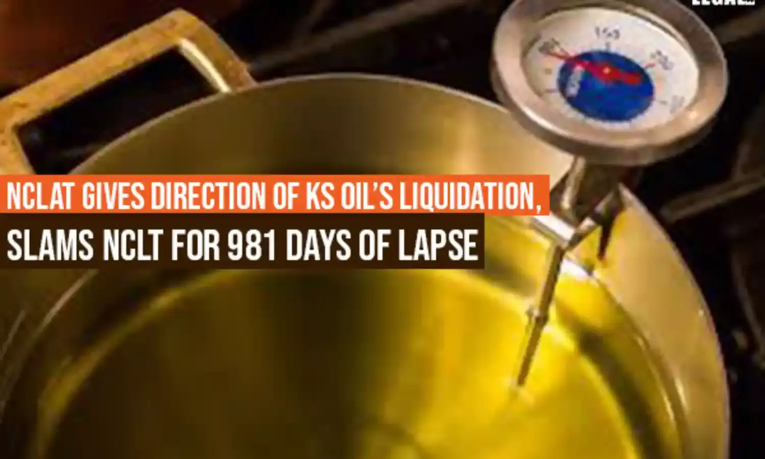 NCLAT Gives Direction of KS Oils Liquidation, Slams NCLT For lapse of 981 Days