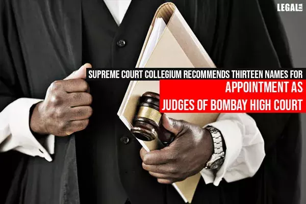 Supreme Court Collegium Recommends Thirteen Names for Appointment as Judges of Bombay High Court Supreme Court Collegium Recommends Thirteen Names for Appointment as Judges of Bombay High Court