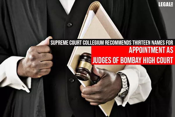 Supreme Court Collegium Recommends Thirteen Names for Appointment as Judges of Bombay High Court