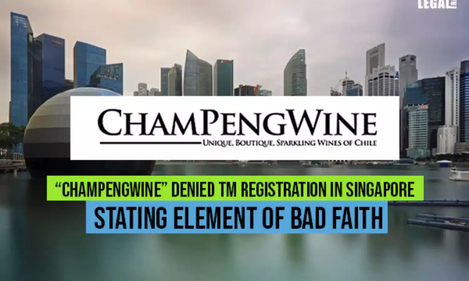 Champengwine denied TM Registration in Singapore stating element of bad faith