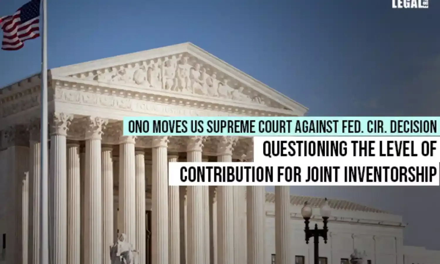 Ono moves US Supreme Court against Fed. Cir. decision questioning the level of contribution for joint inventorship