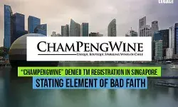 Champengwine denied TM Registration in Singapore stating element of bad faith