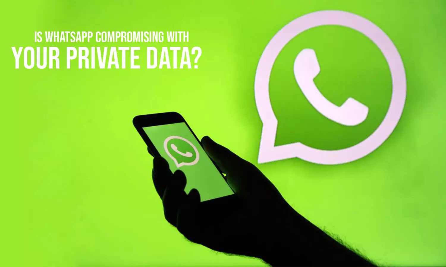 Is WhatsApp Compromising with your private data?