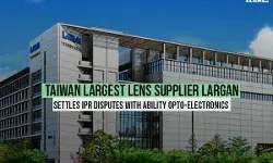 Taiwan largest lens supplier Largan settles IPR disputes with Ability Opto-Electronics
