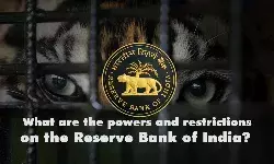 What are the powers and restrictions on the Reserve Bank of India? What are the powers and restrictions on the Reserve Bank of India?