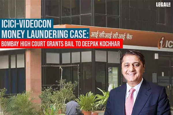 ICICI-Videocon Money Laundering Case: Bombay High Court Grants Bail to Deepak Kochhar