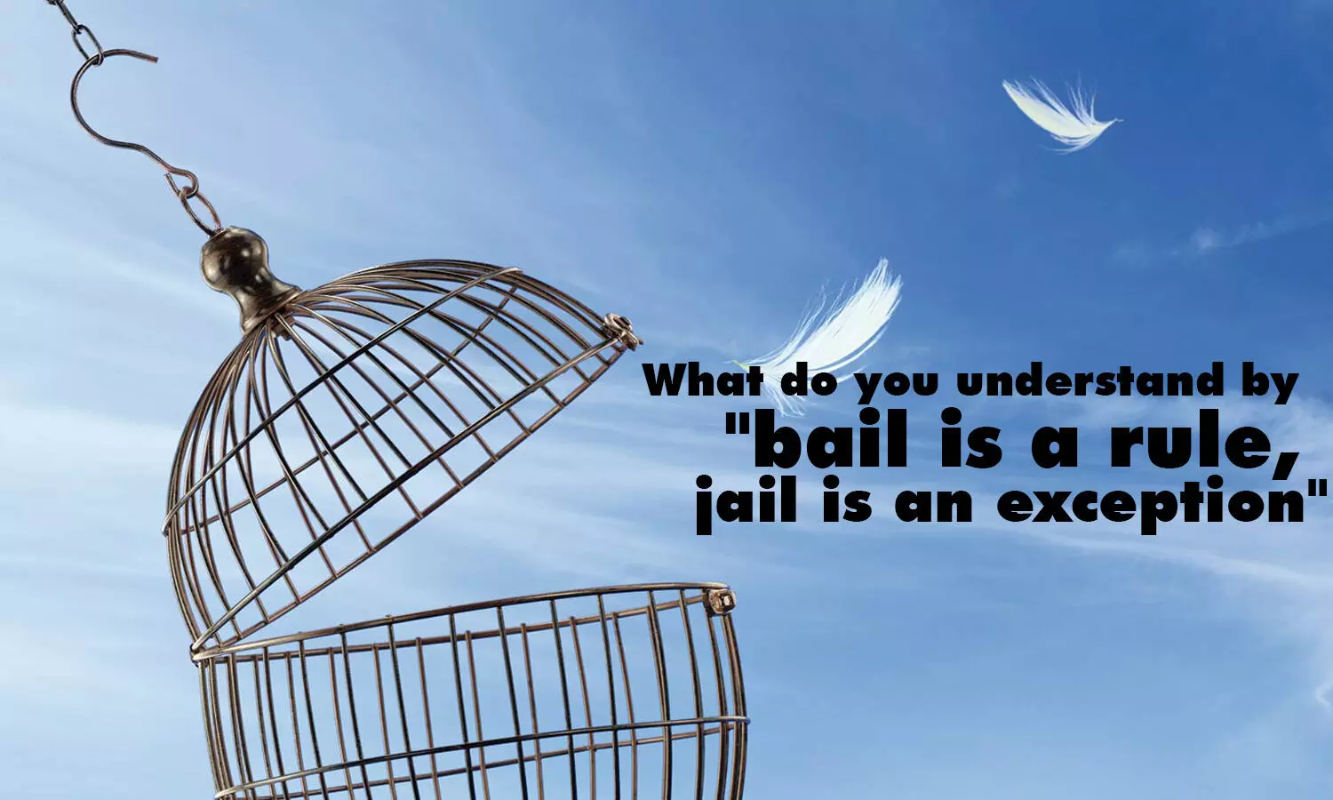 What do you understand by bail is a rule, jail is an exception