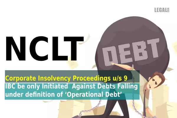 NCLT: CIRP under IBC can be Initiated only Against Operational Debts