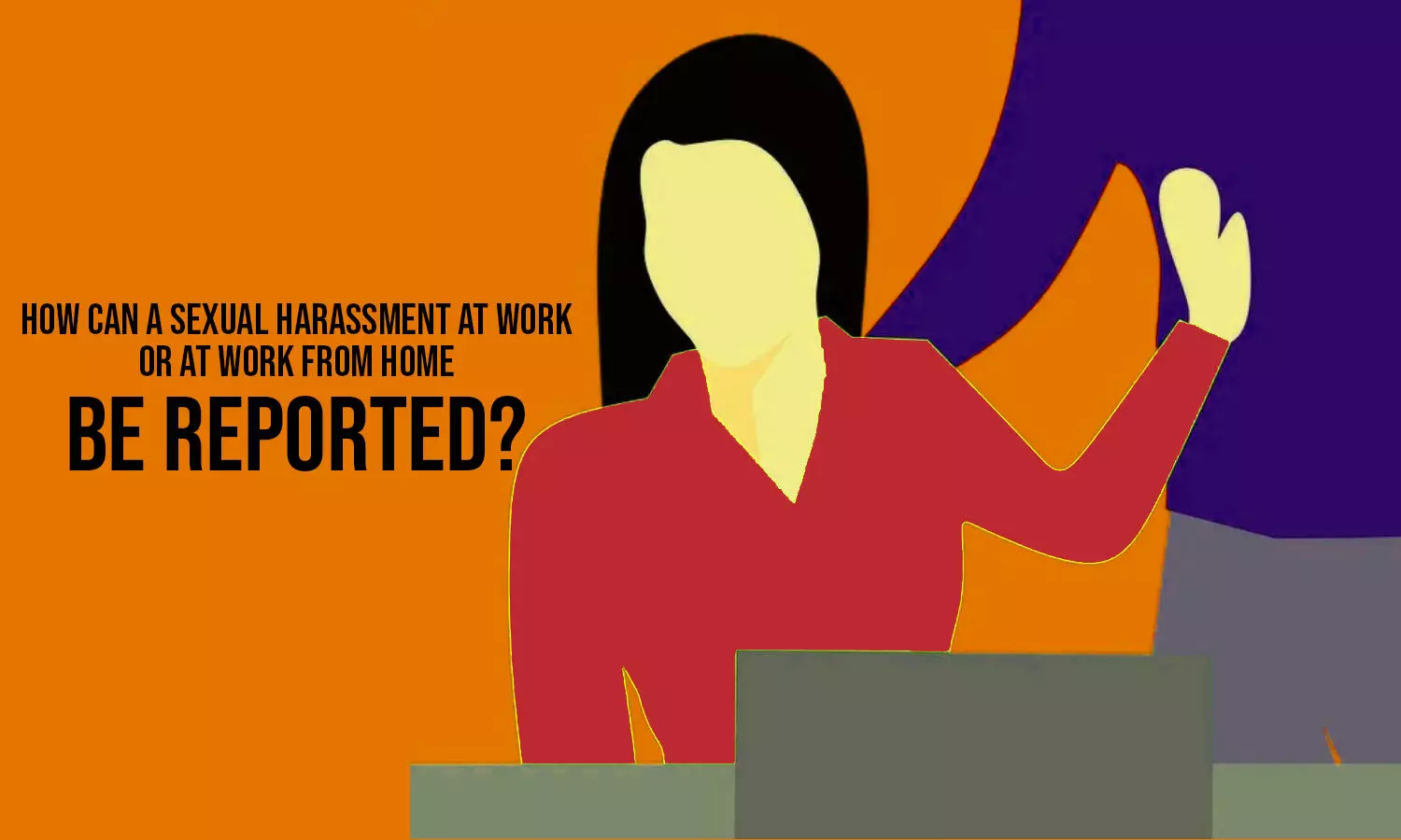 How can a sexual harassment at work or at work from home be reported?