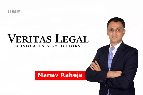 Manav Raheja joins Veritas Legal as Partner in the Corporate Practice