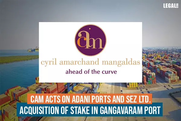 CAM acts on Adani Ports and SEZ Ltd. Acquisition of Stake in Gangavaram Port