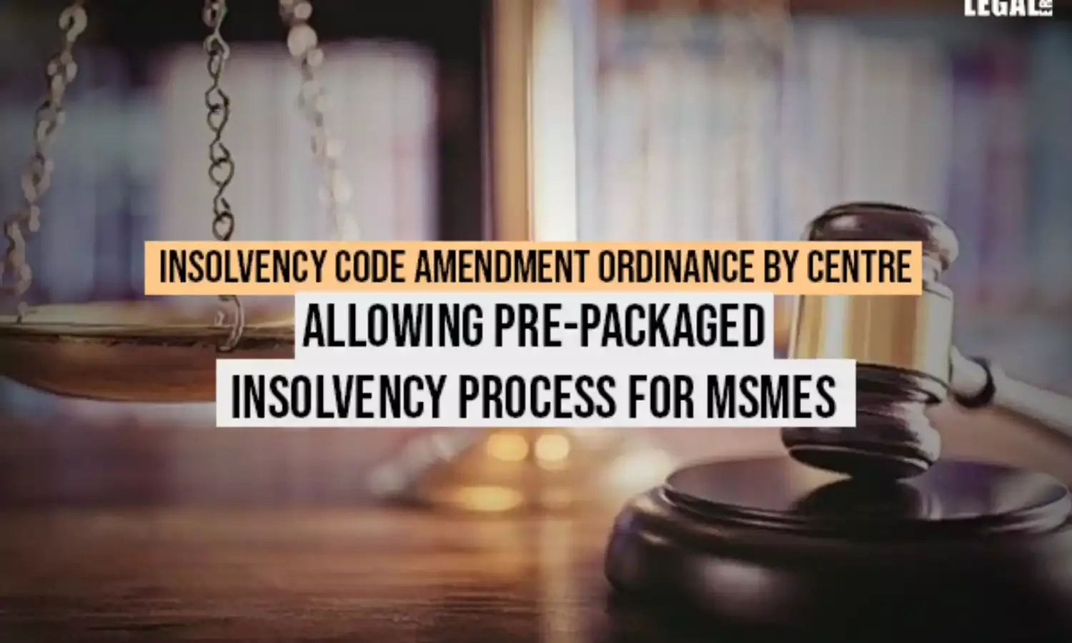 Insolvency Code Amendment Ordinance by Centre Allowing Pre-packaged Insolvency Process for MSMEs