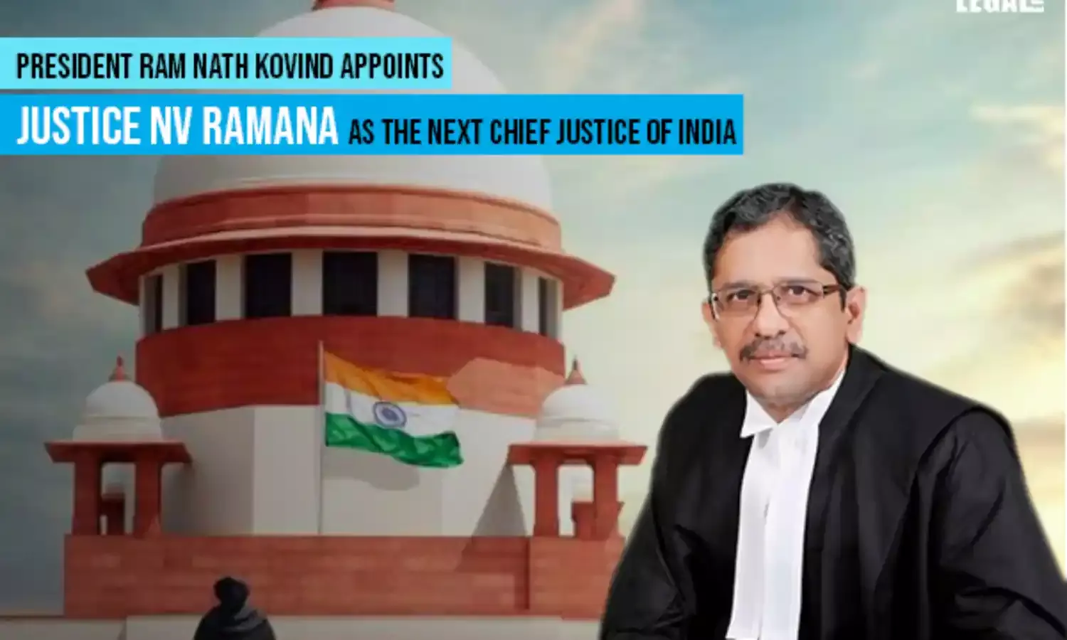 President Ram Nath Kovind appoints Justice NV Ramana as the next Chief Justice of India
