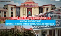 Supreme Court Collegium recommends names of Additional Judges to be made Permanent in the High Courts of Bombay, Kerala and Chhattisgarh Supreme Court Collegium recommends names of Additional Judges to be made Permanent in the High Courts of Bombay, Kerala and Chhattisgarh