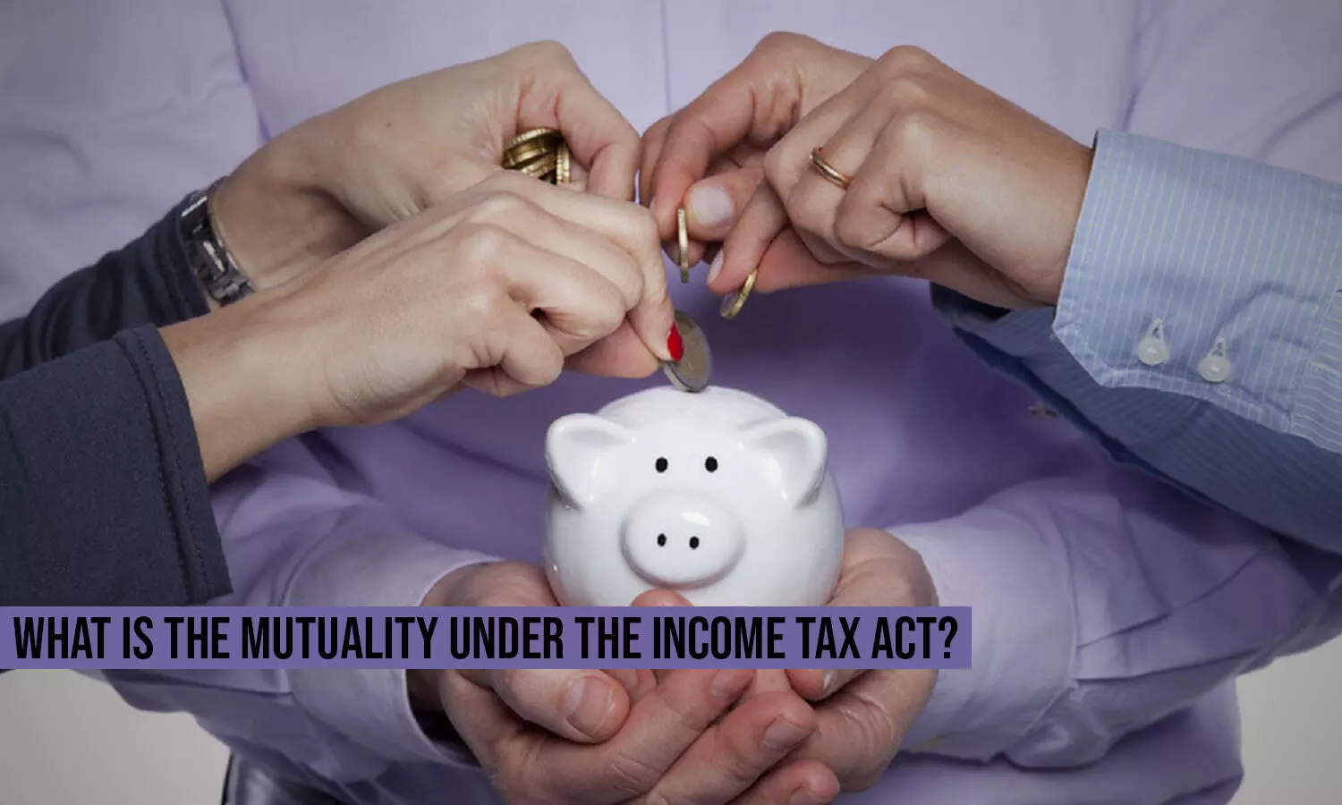 What is the mutuality under the Income Tax Act?